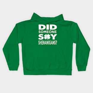 Did someone say Shenanigans st patricks day Kids Hoodie